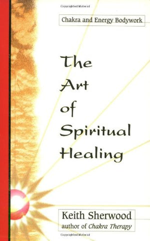 The Art of Spiritual Healing: Chakra & Energy Bodywork,Used