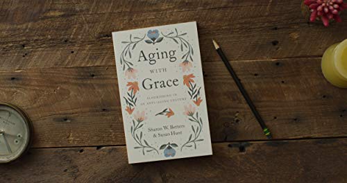 Aging with Grace: Flourishing in an AntiAging Culture,Used