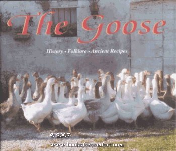 The Goose Book: History, Folklore, Ancient Recipes 34 Recipes By Germano Pontoni, 41 Recipes By Italy's Famous Chefs,Used
