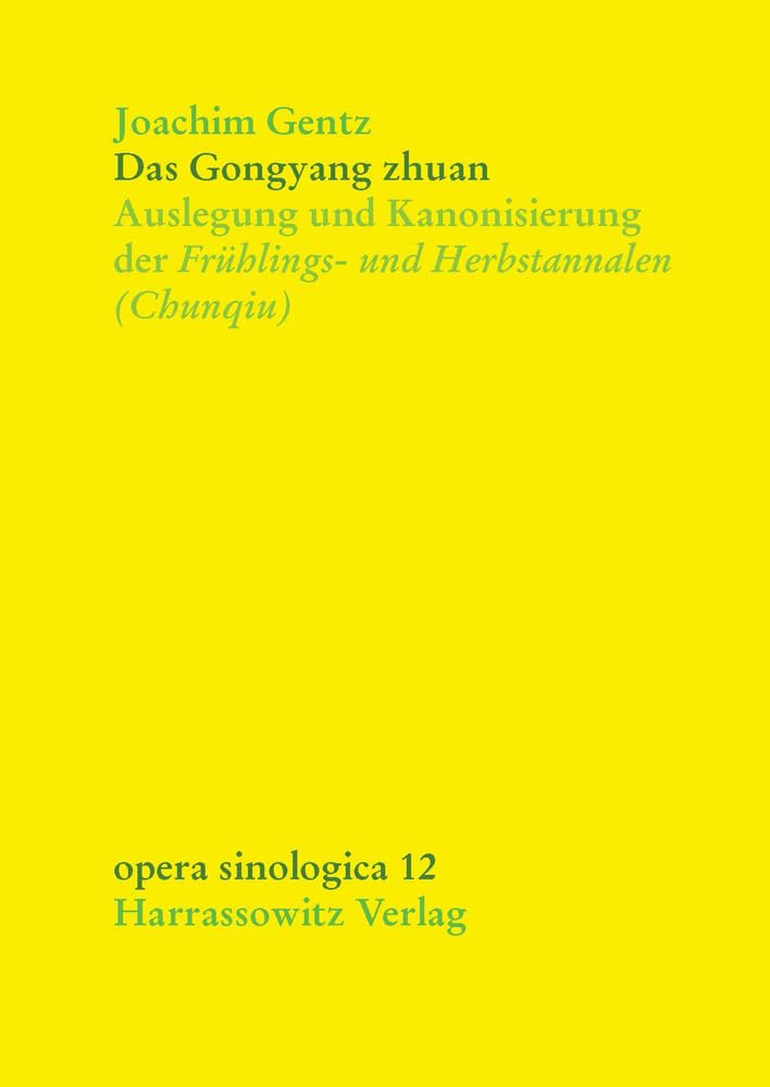 Das Gongyang Zhuan: Auslegung Und Kanonisierung Der Fruhlings Und Herbstannalen (Chunqiu) (Opera Sinologica,) (German Edition),Used