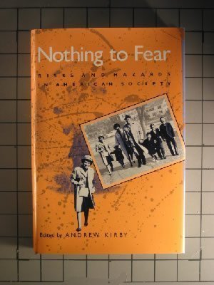 Nothing To Fear: Risks And Hazards In American Society,Used
