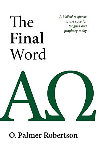 Final Word: A Biblical Response to the Case for Tongues and Prophecy Today,Used