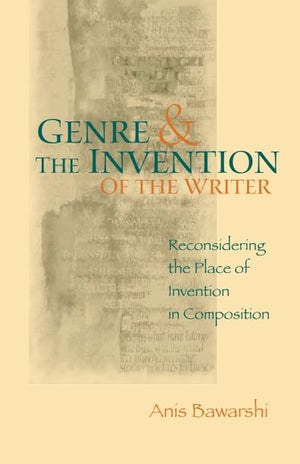 Genre And The Invention Of The Writer: Reconsidering the Place of Invention in Composition,Used