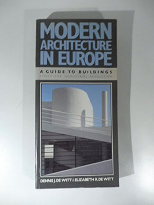 Modern Architecture in Europe: A Guide to Buildings Since the Industrial Revolution,Used