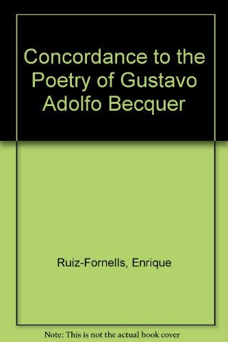 A concordance to the poetry of Gustavo Adolfo Becquer: Compiled, and with an introd.,,Used
