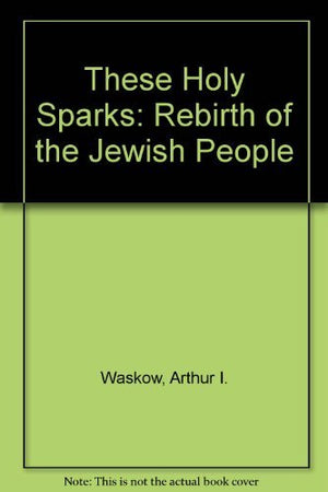 These Holy Sparks: The Rebirth Of The Jewish People,Used