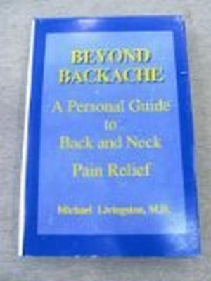 Beyond Backache: A Personal Guide to Back and Neck Pain Relief,Used