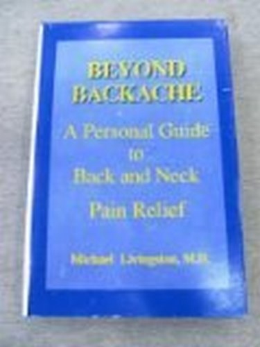 Beyond Backache: A Personal Guide to Back and Neck Pain Relief,Used