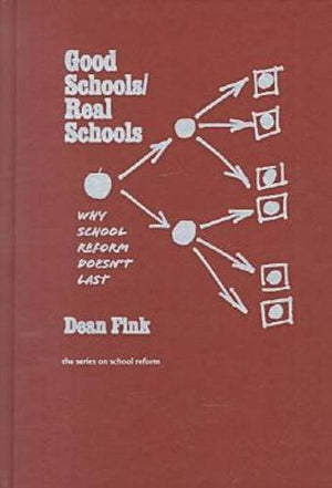 Good Schools/Real Schools: Why School Reform Doesn't Last (Series on School Reform),Used