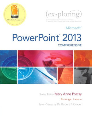 Exploring: Microsoft Powerpoint 2013, Comprehensive (Exploring For Office 2013),New