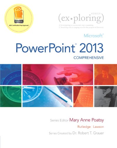 Exploring: Microsoft Powerpoint 2013, Comprehensive (Exploring For Office 2013),New