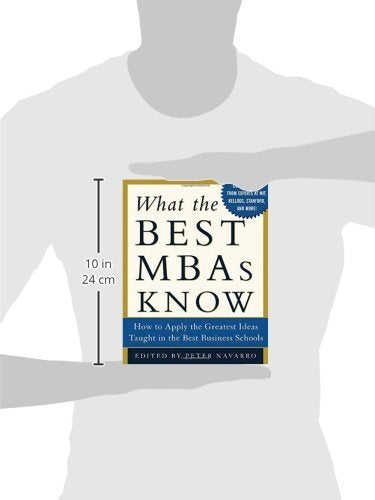 What the Best MBAs Know: How to Apply the Greatest Ideas Taught in the Best Business Schools,New