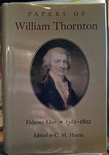 The Papers of William Thornton: Volume 1: 17811802 (Volume 1),Used
