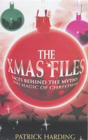 The Xmas Files: Facts Behind the Myths and Magic of Christmas,Used