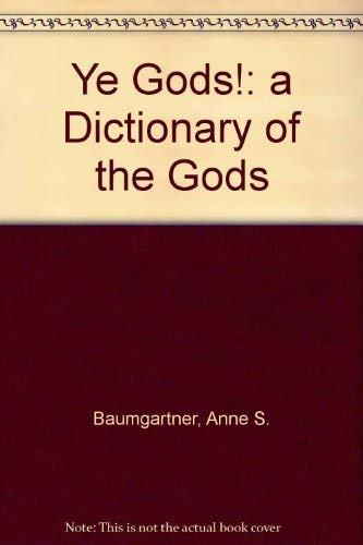 Ye Gods!: A Dictionary of the Gods,Used