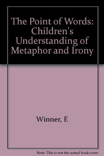 The Point of Words: Childrens Understanding of Metaphor and Irony,Used