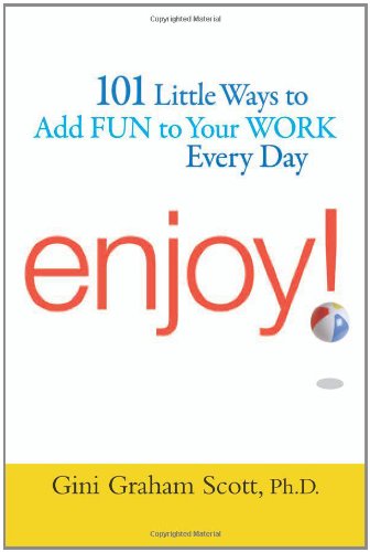 Enjoy!: 101 Little Ways To Add Fun To Your Work Every Day,New