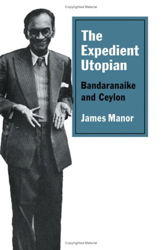 The Expedient Utopian: Bandaranaike and Ceylon,Used