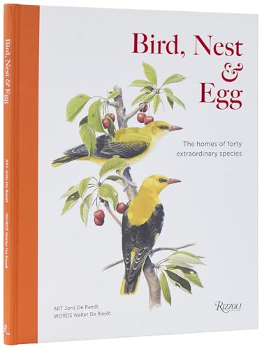 Bird, Nest & Egg: The Homes Of Forty Extraordinary Species
