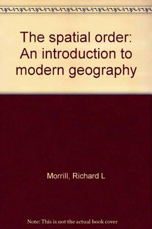 The Spatial Order: An Introduction To Modern Geography,Used