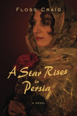 A Star Rises In Persia: A Novel,Used