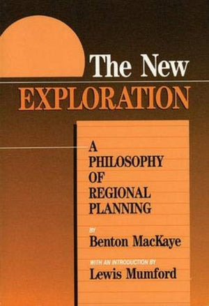 The New Exploration: A Philosophy of Regional Planning,Used