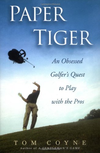 Paper Tiger: An Obsessed Golfer's Quest to Play with the Pros,Used