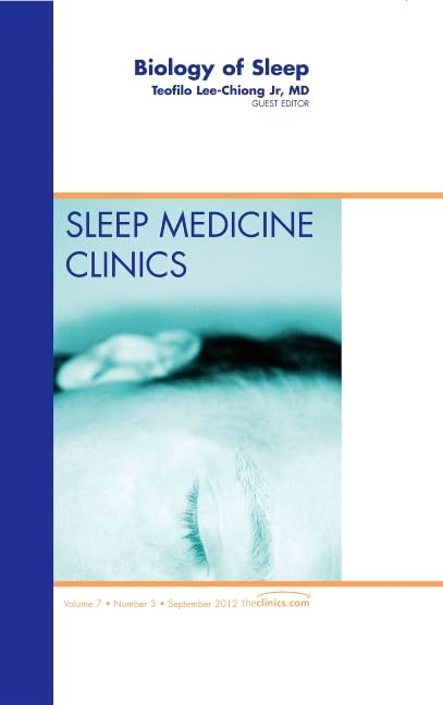 Biology of Sleep, An Issue of Sleep Medicine Clinics (Volume 73) (The Clinics: Internal Medicine, Volume 73),Used