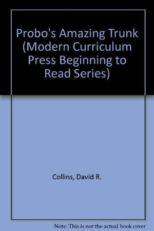 Probo's Amazing Trunk (Modern Curriculum Press Beginning to Read Series),Used