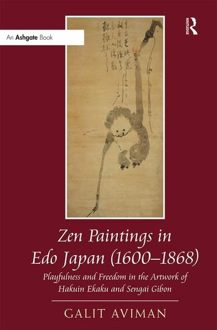Zen Paintings in Edo Japan (16001868): Playfulness and Freedom in the Artwork of Hakuin Ekaku and Sengai Gibon,Used