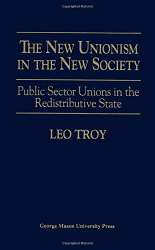 The New Unionism In The New Society: Public Sector Unions In The Redistributive States,New