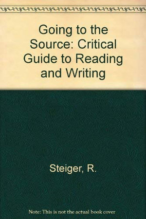 Going to the Source: A Guide to Critical Reading and Writing,Used