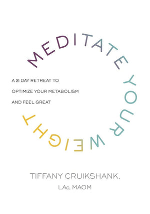 Meditate Your Weight: A 21Day Retreat To Optimize Your Metabolism And Feel Great,New