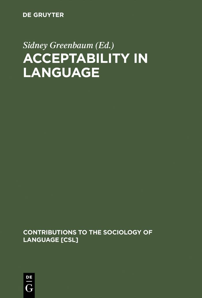 Acceptability in Language (Contributions to the Sociology of Language [CSL], 17),New