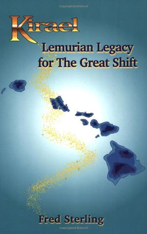 Kirael: Lemurian Legacy For The Great Shift-used