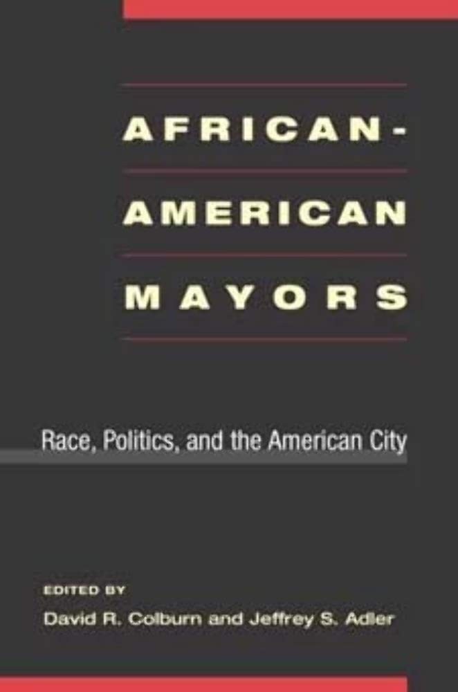 AfricanAmerican Mayors: Race, Politics, and the American City,Used