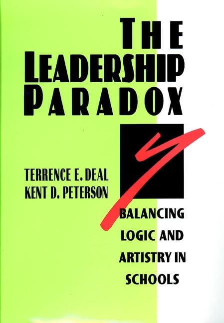 The Leadership Paradox: Balancing Logic and Artistry in Schools (Jossey Bass Education Series),Used