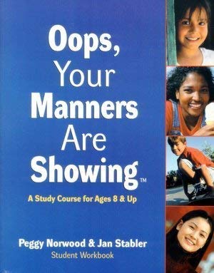 Oops, Your Manners are Showing: A Study Course for Ages 8 & up: Student Workbook,Used