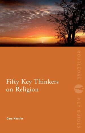 Fifty Key Thinkers On Religion (Routledge Key Guides)
