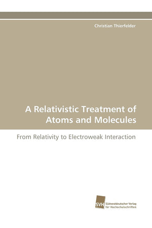 A Relativistic Treatment of Atoms and Molecules: From Relativity to Electroweak Interaction,Used