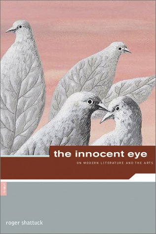 The Innocent Eye: On Modern Literature and the Arts,Used
