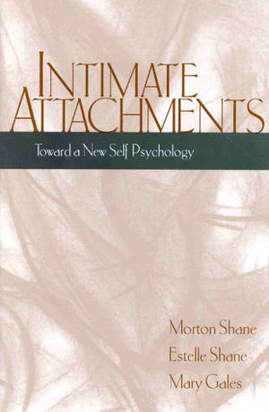 Intimate Attachments: Toward a New Self Psychology,Used