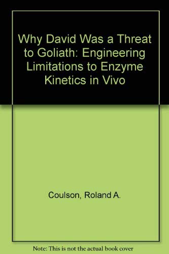 Why David Was a Threat to Goliath: Engineering Limitations to Enzyme Kinetics in Vivo,Used