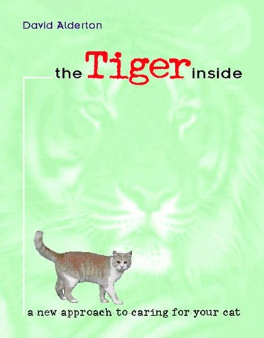 The Tiger Inside: A New Approach to Caring for Your Cat,Used