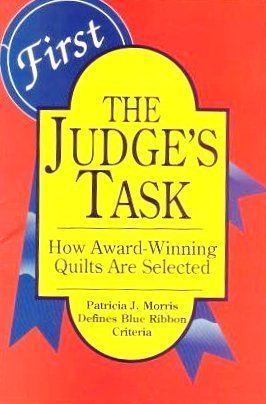 The Judges Task: How Awardwinning Quilts Are Selected,New