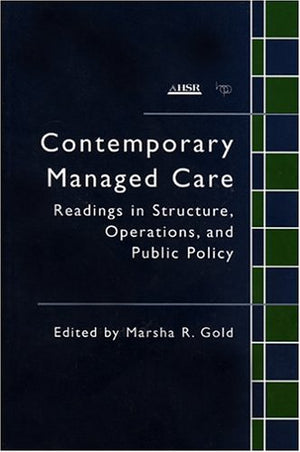 Contemporary Managed Care: Readings in Structure, Operations, and Public Policy,Used