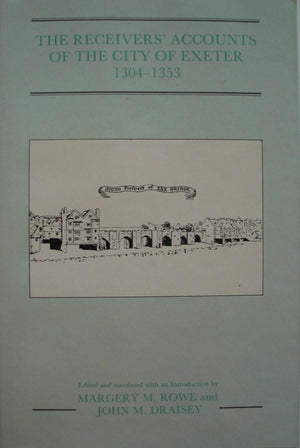 The Receivers' Accounts Of The City Of Exeter 13041353 (Devon And Cornwall Record Society, 32) (Volume 32),Used