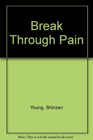 Break Through Pain: How to Relieve Pain Using Powerful Meditation Techniques,Used