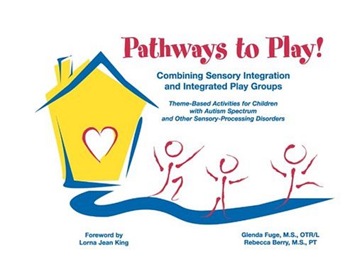 Pathways To Play! Combining Sensory Integration And Integrated Play Groups,Used