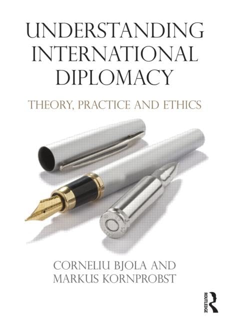 Understanding International Diplomacy: Theory, Practice and Ethics,Used